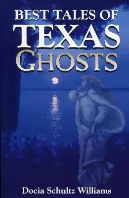 Los mejores cuentos de fantasmas de Texas - Best Tales of Texas Ghosts