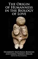 El origen de la humanidad en la biología del amor - Origin of Humanness in the Biology of Love