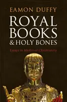 Libros reales y huesos sagrados: Ensayos sobre el cristianismo medieval - Royal Books and Holy Bones: Essays in Medieval Christianity