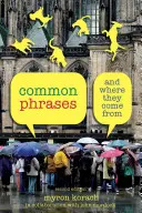 Frases comunes: Y de dónde vienen, segunda edición - Common Phrases: And Where They Come From, Second Edition