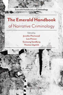 El Manual Esmeralda de Criminología Narrativa - The Emerald Handbook of Narrative Criminology