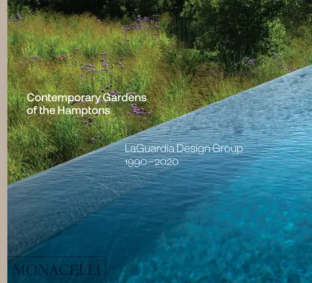 Jardines contemporáneos de los Hamptons: Laguardia Design Group 1990-2020 - Contemporary Gardens of the Hamptons: Laguardia Design Group 1990-2020