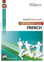 Guía de estudio BrightRED CfE Advanced Higher French - BrightRED Study Guide CfE Advanced Higher French