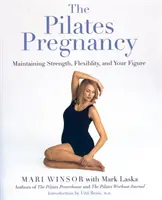 El embarazo Pilates: Cómo mantener la fuerza, la flexibilidad y la silueta - The Pilates Pregnancy: Maintaining Strength, Flexibility, and Your Figure