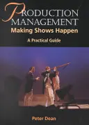 Dirección de producción: Cómo hacer realidad los espectáculos - Production Management: Making Shows Happen