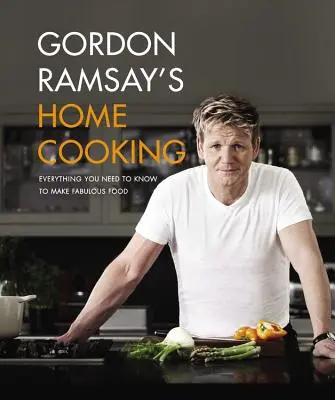 Cocina casera de Gordon Ramsay: Todo lo que necesita saber para preparar una comida fabulosa - Gordon Ramsay's Home Cooking: Everything You Need to Know to Make Fabulous Food