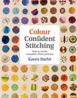 Puntadas con confianza en el color: cómo crear hermosas paletas de colores - Colour Confident Stitching: How to Create Beautiful Colour Palettes