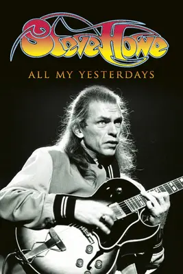 Todos mis ayeres: La autobiografía de Steve Howe - All My Yesterdays: The Autobiography of Steve Howe