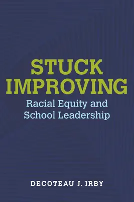 Stuck Improving: Equidad racial y liderazgo escolar - Stuck Improving: Racial Equity and School Leadership