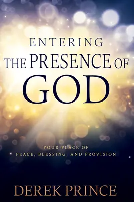 Entrando en la Presencia de Dios: Tu Lugar de Paz, Bendición y Provisión - Entering the Presence of God: Your Place of Peace, Blessing, and Provision