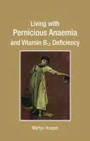 Vivir con anemia perniciosa y déficit de vitamina B12 - Living with Pernicious Anaemia and Vitamin B12 Deficiency