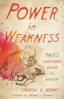 Poder en la debilidad: La visión transformada del ministerio de Pablo - Power in Weakness: Paul's Transformed Vision for Ministry