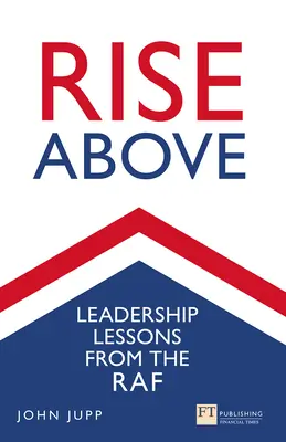 Rise Above: Lecciones de liderazgo de la RAF - Rise Above: Leadership Lessons from the RAF