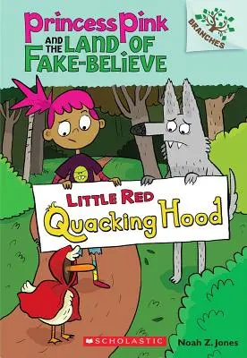 Little Red Quacking Hood: A Branches Book (Princess Pink and the Land of Fake-Believe #2), 2
