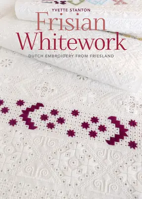 Frisian Whitework: Bordados Holandeses de Frisia - Frisian Whitework: Dutch Embroidery from Friesland