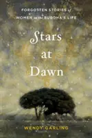 Estrellas al amanecer: Historias olvidadas de mujeres en la vida de Buda - Stars at Dawn: Forgotten Stories of Women in the Buddha's Life