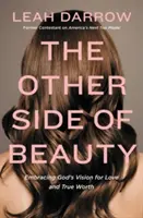 El Otro Lado de la Belleza: Abrazar la Visión de Dios para el Amor y la Verdadera Valía - The Other Side of Beauty: Embracing God's Vision for Love and True Worth