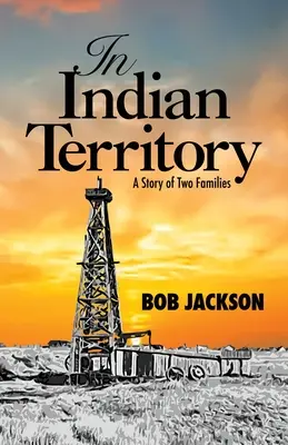 En territorio indio: Historia de dos familias - In Indian Territory: A Story of Two Families