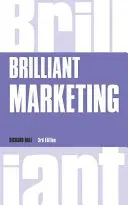 Brilliant Marketing - Cómo planificar y ejecutar estrategias de marketing ganadoras, independientemente del tamaño de su presupuesto - Brilliant Marketing - How to plan and deliver winning marketing strategies - regardless of the size of your budget