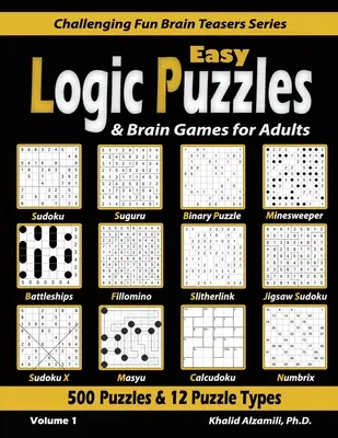 Rompecabezas de lógica y juegos de ingenio para adultos: 500 rompecabezas y 12 tipos de rompecabezas (Sudoku, Fillomino, Acorazados, Calcudoku, Rompecabezas binario, Slitherlink, Sud - Easy Logic Puzzles & Brain Games for Adults: 500 Puzzles & 12 Puzzle Types (Sudoku, Fillomino, Battleships, Calcudoku, Binary Puzzle, Slitherlink, Sud