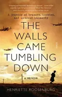 Los muros se derrumbaron - Un viaje de valentía, heroísmo y humanidad inquebrantable - Walls Came Tumbling Down - A journey of bravery, heroism, and unbowed humanity