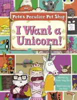 Bug Club Guided Non Fiction Year Two Purple B Pete's Peculiar Pet Shop: Quiero un unicornio - Bug Club Guided Non Fiction Year Two Purple B Pete's Peculiar Pet Shop: I Want a Unicorn!