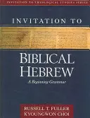 Invitación al hebreo bíblico: Una gramática para principiantes - Invitation to Biblical Hebrew: A Beginning Grammar