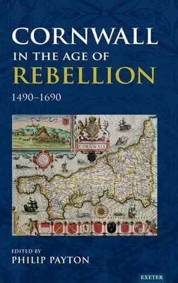 Cornualles en la era de la rebelión, 1490-1660 - Cornwall in the Age of Rebellion, 1490-1660