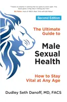 La guía definitiva de la salud sexual masculina: Cómo mantenerse vital a cualquier edad - The Ultimate Guide to Male Sexual Health: How to Stay Vital at Any Age