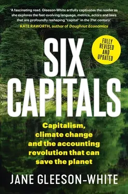 Seis capitales: Capitalismo, cambio climático y la revolución contable que puede salvar el planeta - Six Capitals: Capitalism, Climate Change and the Accounting Revolution That Can Save the Planet