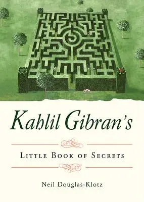 El pequeño libro de los secretos de Kahlil Gibran - Kahlil Gibran's Little Book of Secrets