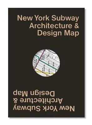 Mapa de arquitectura y diseño del metro de Nueva York: Mapa guía de la arquitectura, el arte y el diseño del metro de Nueva York - New York Subway Architecture & Design Map: Guide Map to the Architecture, Art and Design of the New York Subway