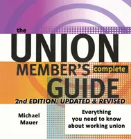 Guía completa del sindicalista 2ª edición: Todo lo que necesita saber sobre el trabajo sindical - The Union Member's Complete Guide 2nd Edition: Everytbing You Need to Know About Working Union