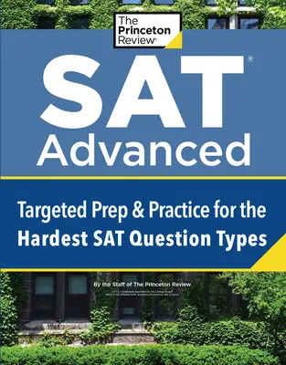 SAT Avanzado: Preparación específica y práctica para los tipos de preguntas más difíciles del SAT - SAT Advanced: Targeted Prep & Practice for the Hardest SAT Question Types