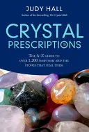 Recetas de Cristales: La guía A-Z de más de 1.200 síntomas y sus cristales curativos - Crystal Prescriptions: The A-Z Guide to Over 1,200 Symptoms and Their Healing Crystals