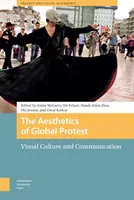 La estética de la protesta global: Cultura visual y comunicación - The Aesthetics of Global Protest: Visual Culture and Communication