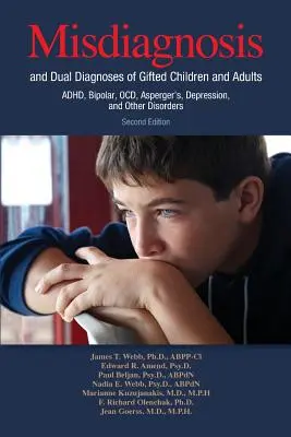 Diagnóstico erróneo y doble diagnóstico de niños y adultos superdotados: TDAH, bipolaridad, TOC, Asperger, depresión y otros trastornos - Misdiagnosis and Dual Diagnoses of Gifted Children and Adults: ADHD, Bipolar, OCD, Asperger's, Depression, and Other Disorders