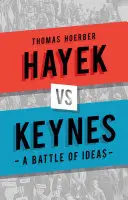 Hayek contra Keynes: una batalla de ideas - Hayek Vs Keynes: A Battle of Ideas