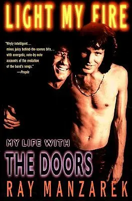 Enciende mi fuego: Mi vida con las Puertas - Light My Fire: My Life with the Doors