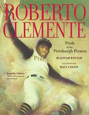 Roberto Clemente: El orgullo de los Piratas de Pittsburgh - Roberto Clemente: Pride of the Pittsburgh Pirates