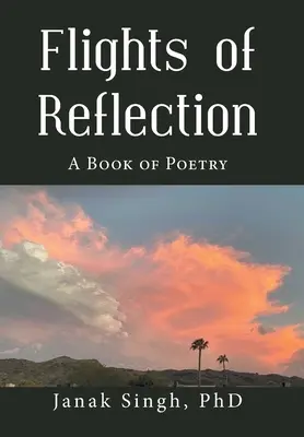 Vuelos de reflexión: Un libro de poesía - Flights of Reflection: A Book of Poetry