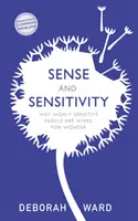 Sentido y sensibilidad: Cómo las personas altamente sensibles están preparadas para las maravillas - Sense and Sensitivity: How Highly Sensitive People Are Wired for Wonder