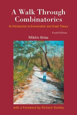 Combinatoria a Través, A: Introducción a la Enumeración y Teoría de Grafos (Cuarta Edición) - Walk Through Combinatorics, A: An Introduction to Enumeration and Graph Theory (Fourth Edition)