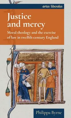 Justicia y misericordia: Teología moral y ejercicio del derecho en la Inglaterra del siglo XII - Justice and Mercy: Moral Theology and the Exercise of Law in Twelfth-Century England