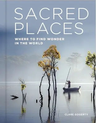 Lugares sagrados: Dónde encontrar maravillas en el mundo - Sacred Places: Where to Find Wonder in the World