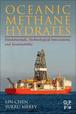 Hidratos de metano oceánicos: Fundamentos, innovaciones tecnológicas y sostenibilidad - Oceanic Methane Hydrates: Fundamentals, Technological Innovations, and Sustainability