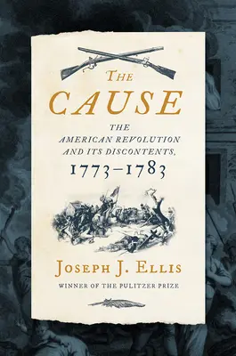 La Causa: La Revolución Americana y sus descontentos, 1773-1783 - The Cause: The American Revolution and Its Discontents, 1773-1783