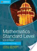 Mathematics Standard Level for the Ib Diploma Exam Preparation Guide