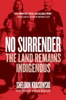 No Surrender: La tierra sigue siendo indígena - No Surrender: The Land Remains Indigenous