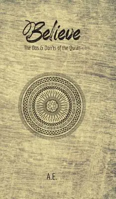 Creer: Lo que se debe y no se debe hacer en el Corán - Believe: The Dos & Don'ts of the Quran